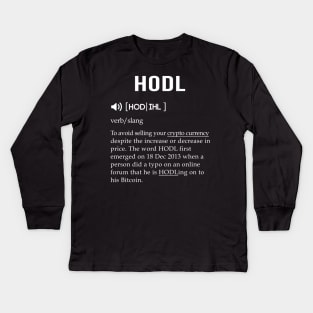 Hodl meaning design Kids Long Sleeve T-Shirt